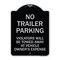 Signmission No Parking No Trailer Parking Violators Will Be Towed Away at Vehicle Owners Expense, BS-1824-23663 A-DES-BS-1824-23663 - alternate 1